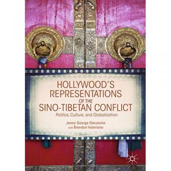 Hollywood's Representations of the Sino-Tibetan Conflict: Politics, Culture, and Globalization