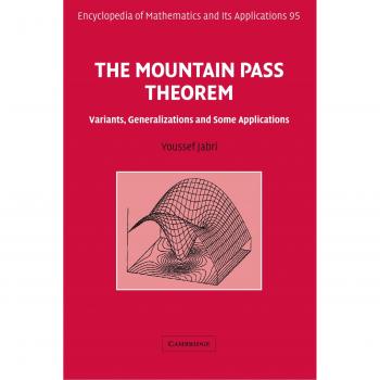 Teorema del Paso de Montaña: Variantes, Generalizaciones y Aplicaciones (Enciclopedia de Matemáticas y sus Aplicaciones, Volumen 95)