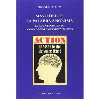 Mayo del 68: la palabra anónima: El acontecimiento narrado por los participantes: 45 - Daum, Nicolas