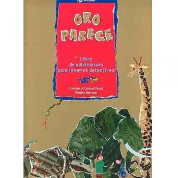 Oro parece: Libro de adivinanzas para jóvenes detectives - Antonio A. Gomez Yebra