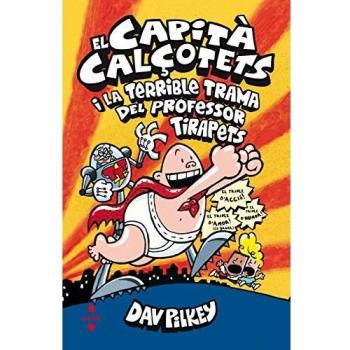 El Capità Calçotets i la terrible trama del Professor Tirapets - Dav Pilkey
