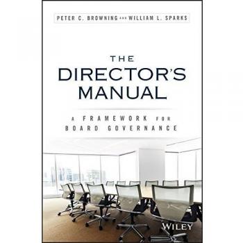 The Directors Manual A Framework for Board Governance