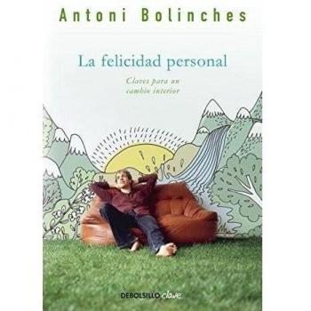 La felicidad personal: Claves para un cambio interior - Antoni Bolinches
