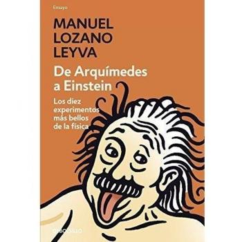 De Arquímedes a Einstein: Los diez experimentos más bellos de la física