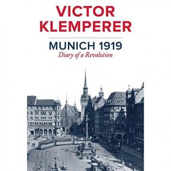 Munich 1919: Revolutionary Diary - Insights from Victor Klemperer