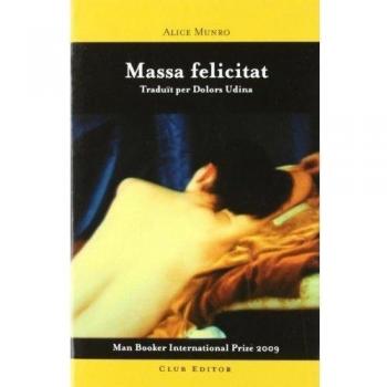Massa felicitat - Alice Munro Traduit Per Dolors Udina