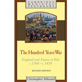 The Hundred Years War: England and France at War c.1300–c.1450
