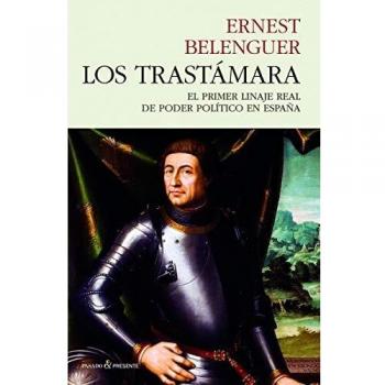 Los Trastámara: EL PRIMER LINAJE REAL DE PODER POLÍTICO EN ESPAÑA