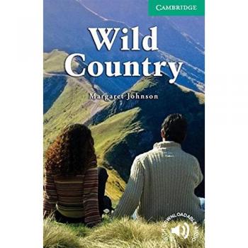 Wild Country. Level 3 Lower Intermediate. A2+. Cambridge English Readers.
