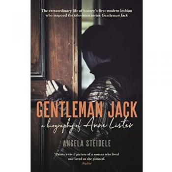 Gentleman Jack: A biography of Anne Lister, Regency Landowner, Seducer and Secret Diarist