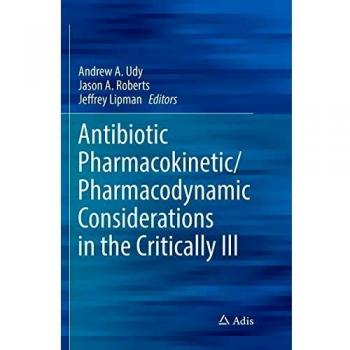 Antibiotic Pharmacokinetic/Pharmacodynamic Considerations in the Critically Ill