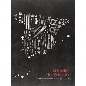 El poder del pasado. 150 años de arqueología en España