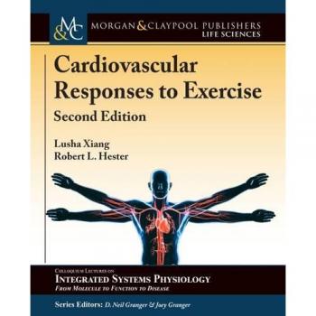 Respuestas Cardiovasculares al Ejercicio: Segunda Edición (Serie de Coloquios sobre Fisiología de Sistemas Integrados: De la Molécula a la Función y a la Enfermedad, Volumen 70) - T