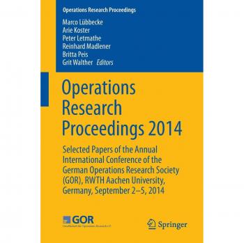 Operations Research Proceedings 2014: Selected Papers of the Annual International Conference of the German Operations Research Society