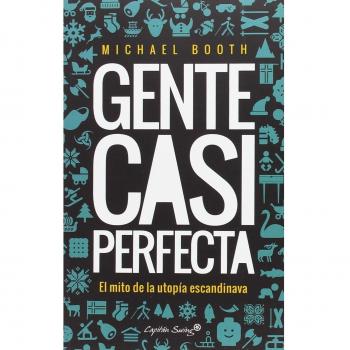 Gente casi perfecta: La verdad sobre el milagro nórdico