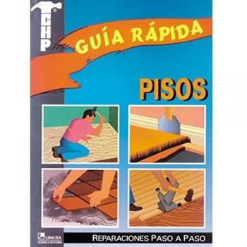 Pisos. reparaciones paso a paso. guia rapida