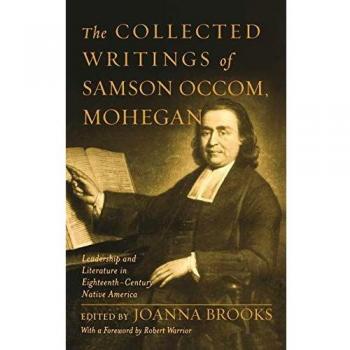 The Collected Writings of Samson Occom, Mohegan: Leadership and Literature in Eighteenth-Century Native America