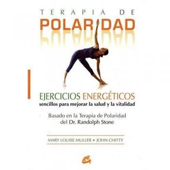 Terapia de polaridad: Ejercicios energéticos sencillos para mejorar la salud y la vitalidad