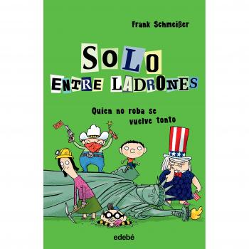 SOLO ENTRE LADRONES: QUIEN NO ROBA SE VUELVE TONTO - Frank Schmeißer