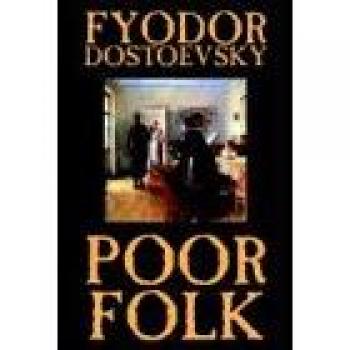 Fyodor Dostoevsky's Poor Folk: Classic Fiction Edition