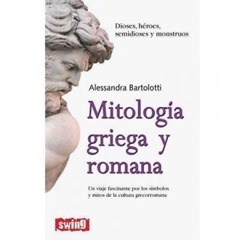 Mitología griega y romana: Un viaje fascinante por los símbolos y mitos de la cultura grecorromana: Dioses, Heroes, Semidioses Y Monstruos/ Gods, Heroes, Demigods, and Monsters