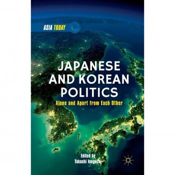 Japanese and Korean Politics: Alone and Apart from Each Other