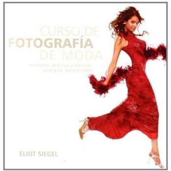 Curso de fotografía de moda: Principios, práctica y técnicas: una guía indispensable