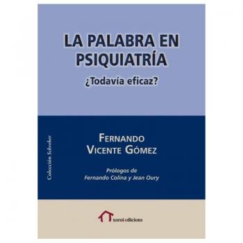 La palabra en psiquiatría: ¿Todavía eficaz?