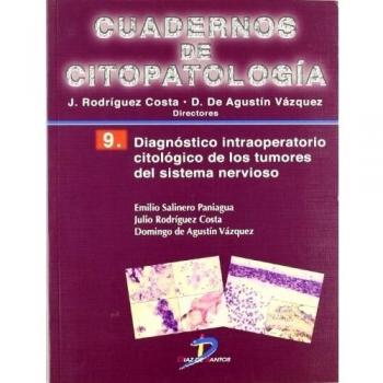 Diagnóstico intraoperatorio citológico de los tumores del sistema nervioso. Cuadernos de Citopatología nº 9