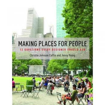 Making Places for People: 12 Questions Every Designer Should Ask