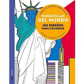 Maravillas del mundo: 100 diseños para colorear. Libérate del estrés de forma creativa