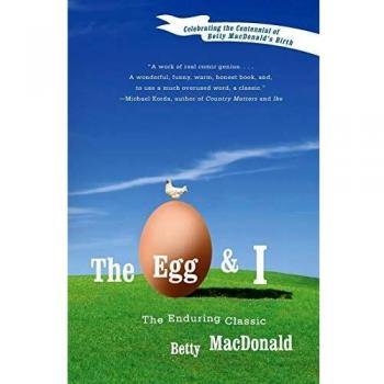 The Egg and I: A Classic Memoir of Farm Life