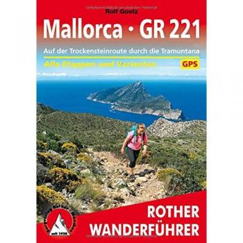 Guía de Senderismo Mallorca GR 221: Ruta de la Piedra Seca por la Tramuntana, Todas las Etapas y Variantes con Datos GPS