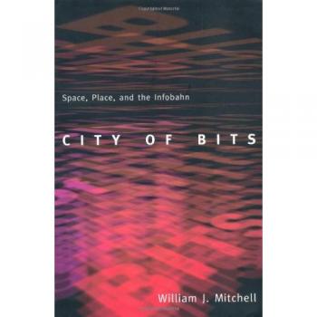 City of Bits: Space, Place, and the Infobahn