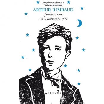 Arthur Rimbaud Vol I Poesia Al Ra: Vol. I Obras Completas Inéditas: 1