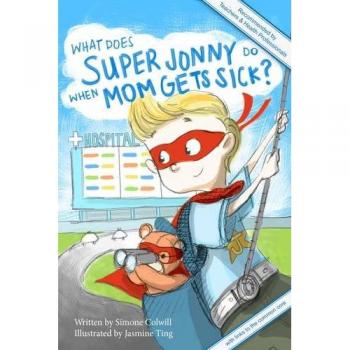 Super Jonny: ¿Qué Hace Cuando Mamá Está Enferma? 2ª Edición de EE. UU. - Recomendado por Profesores y Profesionales de la Salud (Tapa Blanda)