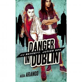Peligro en Dublín (JJ Bennett: Espía Junior, Libro 4)