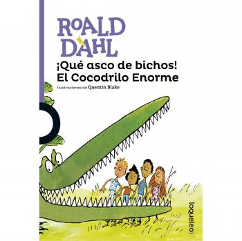 ¡Qué asco de bichos! El Cocodrilo Enorme - Roald Dahl