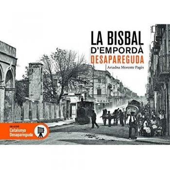 LA BISBAL D'EMPORDÀ DESAPAREGUDA