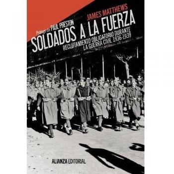 Soldados a la fuerza: Reclutamiento obligatorio durante la Guerra Civil, 1936-1939