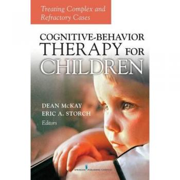 Cognitive-Behavior Therapy for Children: Treating Complex and Refractory Cases