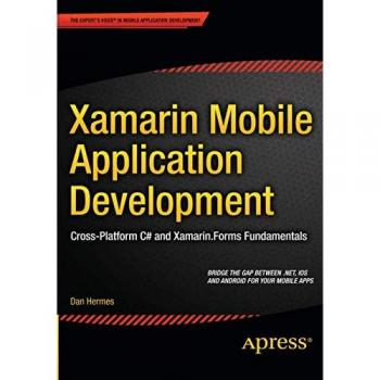 Xamarin Mobile Application Development: Cross-Platform C# and Xamarin.Forms Fundamentals