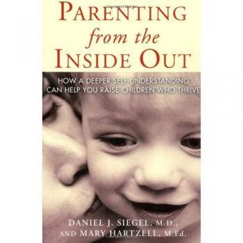 Parenting from the Inside out: How a Deeper Self-Understanding Can Help You Raise Children Who Thrive