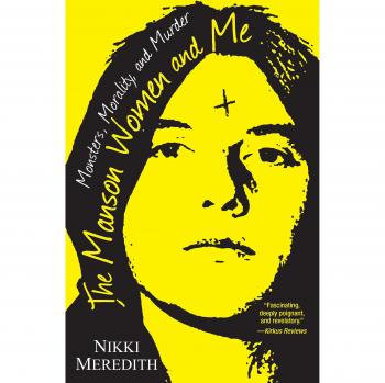 The Manson Women And Me: Monsters, Morality, and Murder