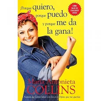 Because I Want to, Because I Can and Because I Feel Like It: Spanish Edition by Maria Antonieta Collins