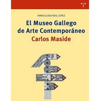 El Museo Gallego de Arte Contemporáneo Carlos Maside