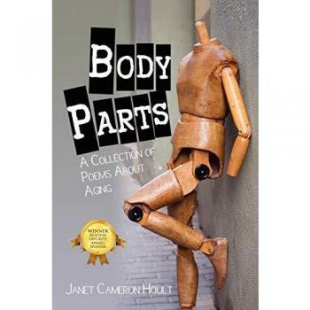Body Parts: A Poetry Anthology on Aging by Janet Cameron Hoult