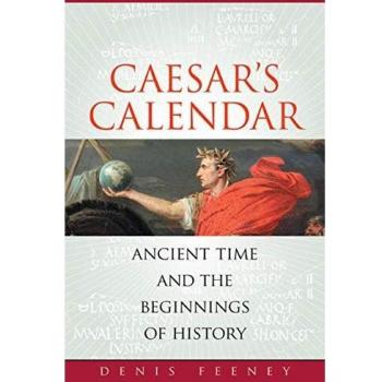 Cæsar's Calendar: Ancient Time and the Beginnings of History: 65