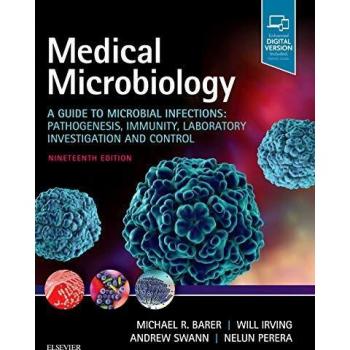 Medical Microbiology: A Guide to Microbial Infections: Pathogenesis, Immunity, Laboratory Investigation and Control, 19e