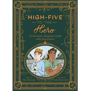 Choca esos cinco al héroe: 15 cuentos de hadas favoritos recontados con poder masculino